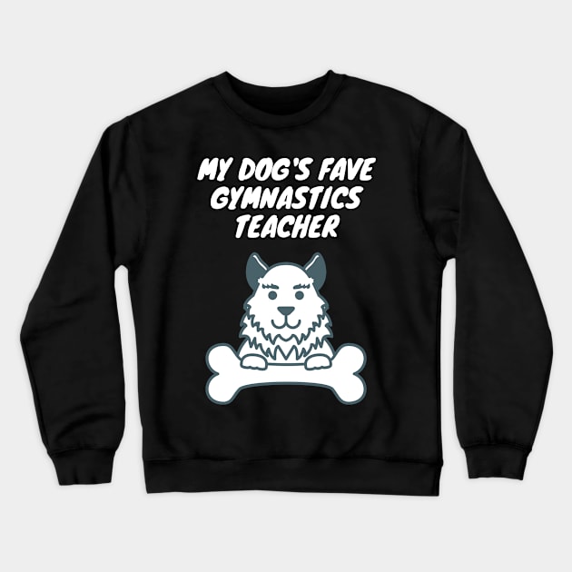 My dog's fave gymnastics teacher! Crewneck Sweatshirt by SnowballSteps